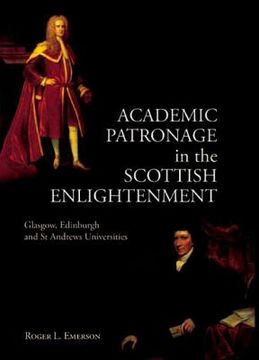 academic patronage in the scottish enlightenment,glasgow, edinburgh and st andrews univwersities