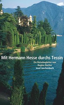 portada Mit Hermann Hesse Durchs Tessin: Ein Reisebegleiter von Regina Bucher (Insel Taschenbuch) (en Alemán)