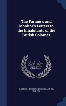 portada The Farmer's and Monitor's Letters to the Inhabitants of the British Colonies (en Inglés)