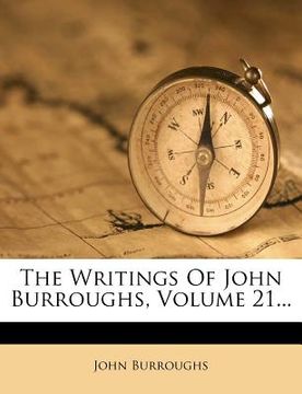 portada the writings of john burroughs, volume 21... (en Inglés)