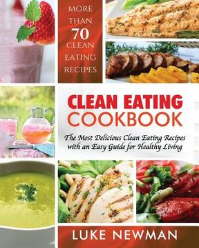 portada Clean Eating Cookbook: The Most Delicious Clean Eating Recipes with an Easy Guide for Healthy Living
