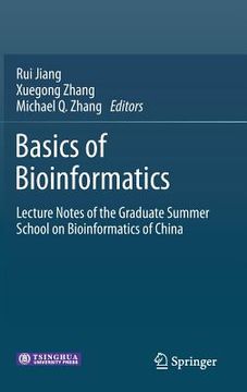 portada Basics of Bioinformatics: Lecture Notes of the Graduate Summer School on Bioinformatics of China (en Inglés)