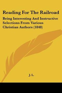 portada reading for the railroad: being interesting and instructive selections from various christian authors (1848)