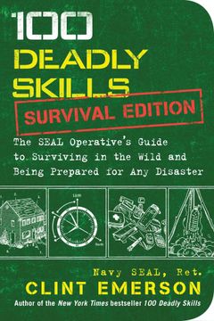 portada 100 Deadly Skills: Survival Edition: The Seal Operative'S Guide to Surviving in the Wild and Being Prepared for any Disaster (en Inglés)