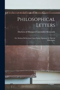portada Philosophical Letters; Or, Modest Reflections Upon Some Opinions In Natvral Philosophy (en Inglés)
