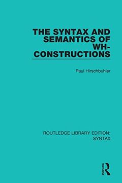 portada The Syntax and Semantics of Wh-Constructions (Routledge Library Editions: Syntax) (en Inglés)