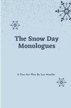 portada The Snow Day Monologues: a one act play