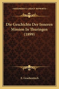 portada Die Geschichte Der Inneren Mission In Thuringen (1899) (en Alemán)