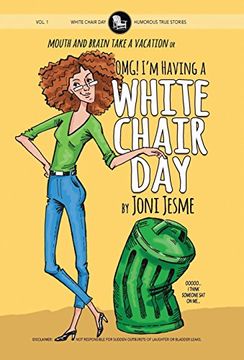 portada Omg! I'M Having a White Chair Day: Or Mouth and Brain Take a Vacation (1) (in English)
