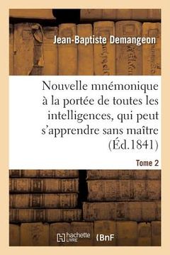portada Nouvelle Mnémonique À La Portée de Toutes Les Intelligences, Et Qui Peut s'Apprendre Sans Maître: Tome 2 (in French)
