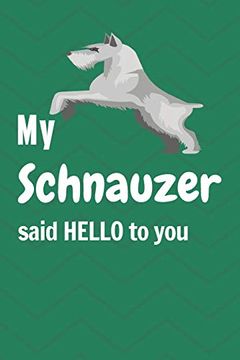 portada My Schnauzer Said Hello to You: For Schnauzer dog Fans (en Inglés)