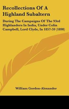 portada recollections of a highland subaltern: during the campaigns of the 93rd highlanders in india, under colin campbell, lord clyde, in 1857-59 (1898) (en Inglés)