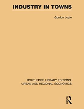 portada Industry in Towns (Routledge Library Editions: Urban and Regional Economics) (en Inglés)