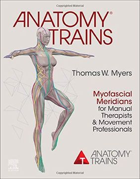 portada Anatomy Trains: Myofascial Meridians for Manual Therapists and Movement Professionals (en Inglés)