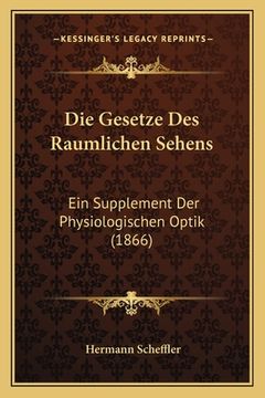 portada Die Gesetze Des Raumlichen Sehens: Ein Supplement Der Physiologischen Optik (1866) (en Alemán)