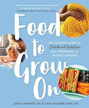 portada Food to Grow on: The Ultimate Guide to Childhood Nutrition--From Pregnancy to Packed Lunches (en Inglés)