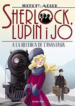 portada A la Recerca de l Anastàsia (Sherlock, Lupin i jo) (in Catalá)