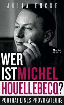 portada Wer ist Michel Houellebecq? Porträt Eines Provokateurs (en Alemán)