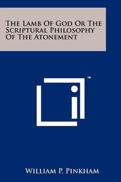 portada the lamb of god or the scriptural philosophy of the atonement