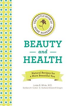portada The Little Book of Home Remedies, Beauty and Health: Natural Recipes for a More Beautiful you (en Inglés)