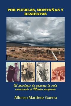 portada Por Pueblos, Montañas Y Desiertos: El Privilegio De Ganarse La Vida Conociendo El México Profundo