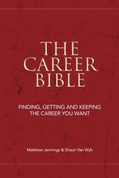 portada The Career Bible: Finding, Getting and Keeping the Career You Want