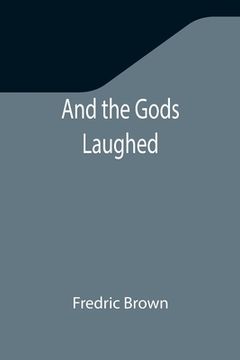 portada And the Gods Laughed (en Inglés)