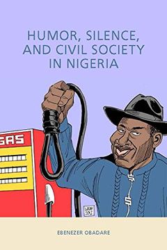 portada Humor, Silence, and Civil Society in Nigeria (69) (Rochester Studies in African History and the Diaspora)