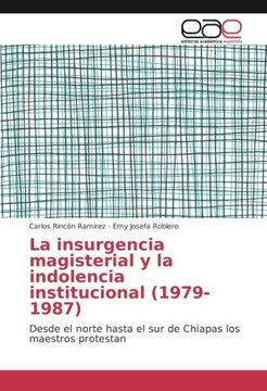 portada La insurgencia magisterial y la indolencia institucional (1979-1987): Desde el norte hasta el sur de Chiapas los maestros protestan