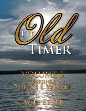 portada The Old Timer Volume 3: Original Songs I Wrote (en Inglés)