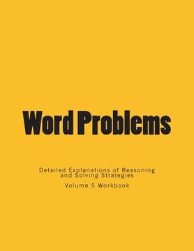 portada Word Problems-Detailed Explanations of Reasoning and Solving Strategies: Volume 5 Workbook (en Inglés)