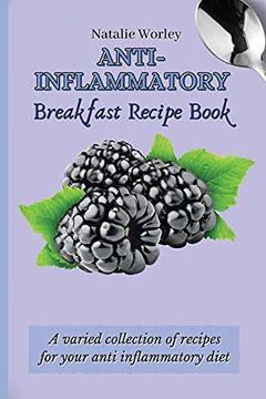 portada Anti-Inflammatory Breakfast Recipe Book: A Varied Collection of Recipes for Your Anti Inflammatory Diet (en Inglés)