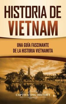 portada Historia de Vietnam: Una Guía Fascinante de la Historia Vietnamita (in Spanish)