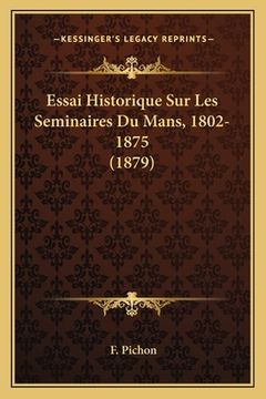 portada Essai Historique Sur Les Seminaires Du Mans, 1802-1875 (1879) (en Francés)