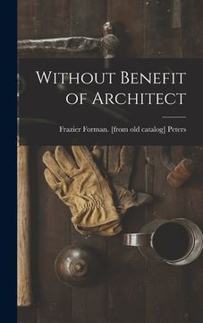 portada Without Benefit of Architect (en Inglés)