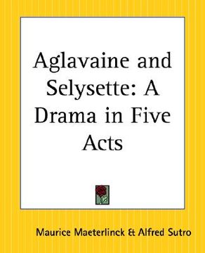 portada aglavaine and selysette: a drama in five acts (in English)