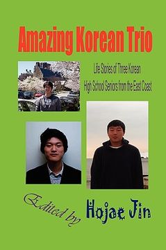 portada amazing korean trio: life stories of three korean high school seniors from the east coast (hardcover) (in English)