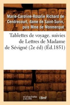portada Tablettes de Voyage. Suivies de Lettres de Madame de Sévigné (2e Éd) (Éd.1851) (in French)