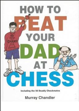 portada How to Beat Your dad at Chess (Chess for Kids) 
