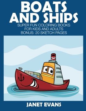 portada Boats and Ships: Super Fun Coloring Books For Kids And Adults (Bonus: 20 Sketch Pages)