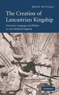 portada The Creation of Lancastrian Kingship Hardback: Literature, Language and Politics in Late Medieval England (Cambridge Studies in Medieval Literature) (en Inglés)