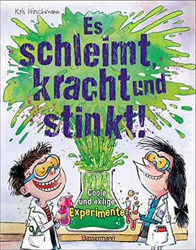portada Es Schleimt, Kracht und Stinkt! - Coole und Eklige Experimente: Für Furchtlose Forscher ab 7 Jahren (in German)