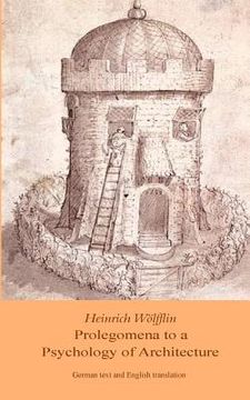 portada Heinrich Woelfflin: Prolegomena to a Psychology of Architecture: Translated by Michael Selzer (en Inglés)