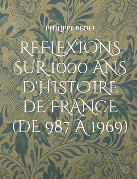 portada Réflexions diverses sur 1000 ans d'histoire de France: (De 987 à 1969) (en Francés)