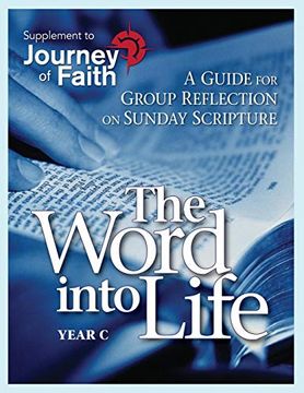 portada The Word Into Life, Year c: A Guide for Group Reflection on Sunday Scripture (Journey of Faith) (en Inglés)