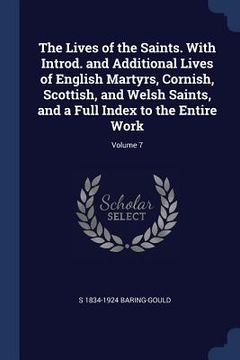 portada The Lives of the Saints. With Introd. and Additional Lives of English Martyrs, Cornish, Scottish, and Welsh Saints, and a Full Index to the Entire Wor (en Inglés)