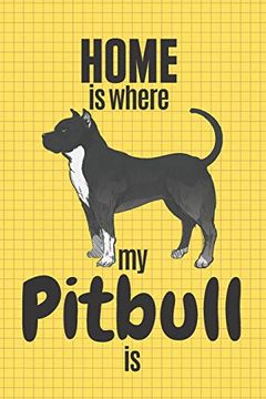 portada Home is Where my Pitbull is: For Pitbull dog Fans (en Inglés)