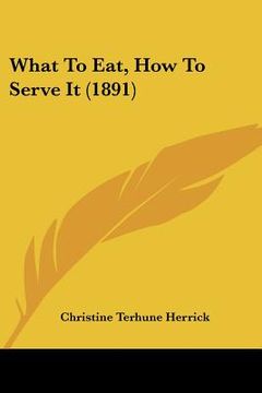 portada what to eat, how to serve it (1891) (en Inglés)