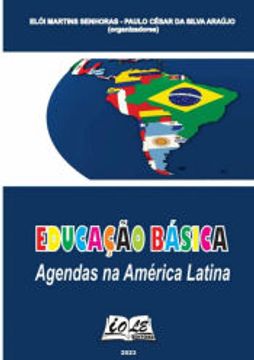 portada Educação Básica: Agendas na América Latina de Martins Senhoras Elói Paulo César da Silva Araújo (Orgs)(Clube de Autores - Pensática, Unipessoal) (en Portugués)