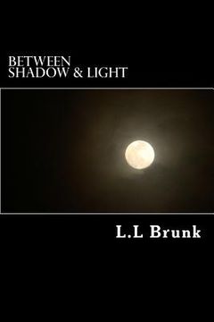 portada Between Shadow & Light: Authors Preferred Text (en Inglés)